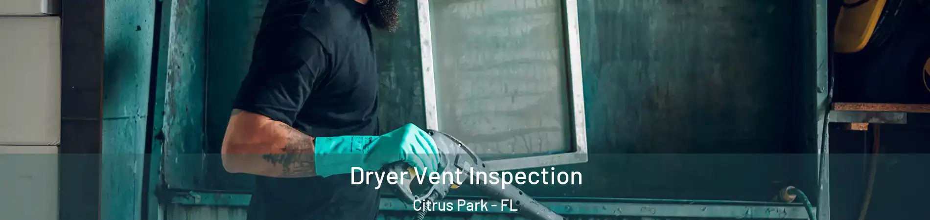  Dryer Vent Inspection Citrus Park - FL