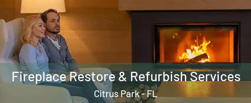  Fireplace Restore & Refurbish Services Citrus Park - FL