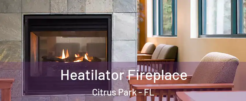  Heatilator Fireplace Citrus Park - FL