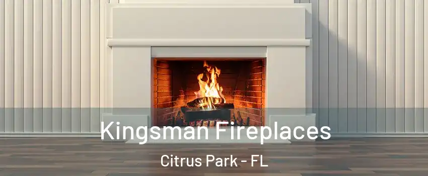  Kingsman Fireplaces Citrus Park - FL